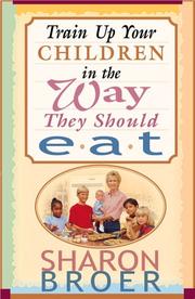 Train Up Your Children in the Ways They Should Eat Sharon Broer