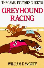 THE GAMBLING TIMES GUIDE TO GREYHOUND RACING William E. McBride