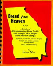 Bread from heaven or a Collection of African American Home Cooking and Somepin To Eat Recipes From Down In Georgia Sharon Hunt