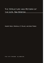 The structure and reform of the U.S. tax system by Albert Ando