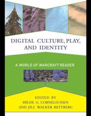 Digital Culture, Play, and Identity by Hilde Corneliussen, Jill Walker