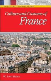 Culture and Customs of France (Culture and Customs of Europe) W. Scott Haine