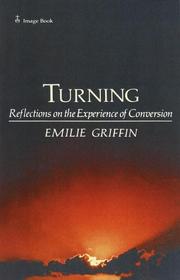 Turning: Reflections on the Experience of Conversion Emilie Griffin