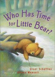 Who has time for Little Bear? by Ursel Scheffler
