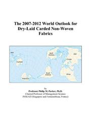 The 2007-2012 World Outlook for Non-Woven Fabrics Philip M. Parker