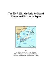 The 2007-2012 Outlook for Board Games and Puzzles in Japan Philip M. Parker