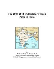 The 2007-2012 Outlook for Frozen Pizza in India Philip M. Parker