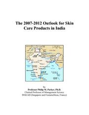 The 2007-2012 Outlook for Skin Care Products in India Philip M. Parker