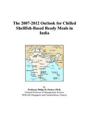 The 2007-2012 Outlook for Chilled Shellfish-Based Ready Meals in India Philip M. Parker