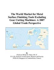 The World Market for Metal Surface Finishing Tools Excluding Gear Cutting Machines: A 2009 Global Trade Perspective Icon Group International