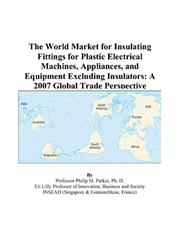 The World Market for Insulating Fittings for Plastic Electrical Machines, Appliances, and Equipment Excluding Insulators: A 2009 Global Trade Perspective Icon Group International