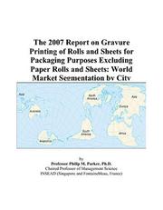 The 2009 Report on Gravure Printing of Rolls and Sheets for Packaging Purposes: World Market Segmentation City