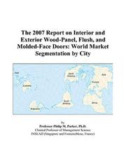 The 2009 Report on Interior and Exterior Wood-Panel, Flush, and Molded-Face Doors: World Market Segmentation City