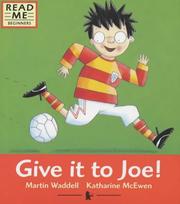 Give It to Joe! (Read Me) Martin Waddell