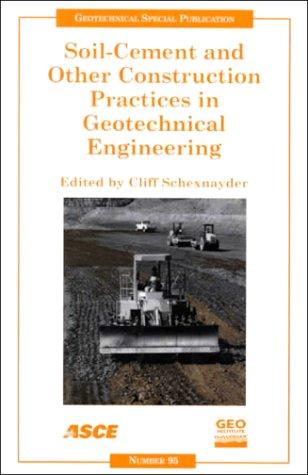 Soil-Cement and Other Construction Practices in Geotechnical Engineering: Proceedings of Sessions of Geo-Denver 2000 : August 5-8, 2000, Denver, Colorado (Geotechnical Special Publication) Cliff J. Schexnayder