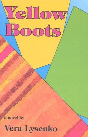 Yellow Boots: A Novel Vera Lysenko