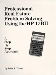 Professional Real Estate Problem Solving Using the HP 17BII John A. Tirone