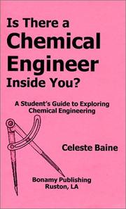 Is There a Chemical Engineer Inside You? A Student's Guide to Exploring Chemical Engineering Celeste Baine