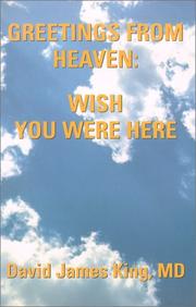 Greetings from Heaven--Wish You Were Here David James King