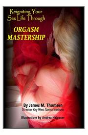 Reviving Your Sex Life Through Orgasm Mastership James Thomsen