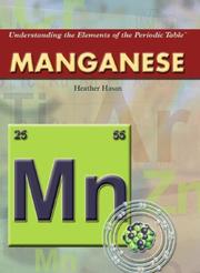 Manganese (Understanding the Elements of the Periodic Table) Heather Hasan
