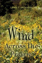Wind Across the Prairie Linda F. Slebodnik
