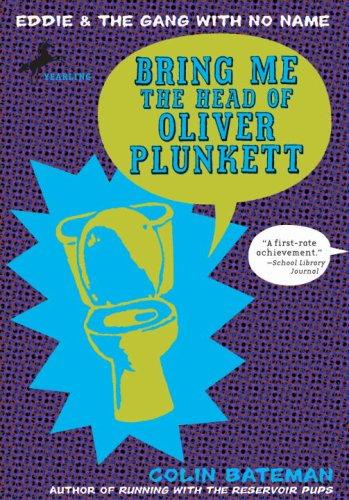 Bring Me the Head of Oliver Plunkett (Eddie and the Gang with No Name) Colin Bateman