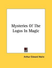 Mysteries Of The Logos In Magic Arthur Edward Waite