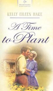 A Time to Plant (Heartsong Presents #736) by Kelly Eileen Hake