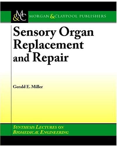 Sensory Organ Replacement and Repair (Synthesis Lectures on Biomedical Engineering) Gerald Miller