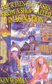 Fourteen Fantasies from a Shop Called Imagination Ken Wisman