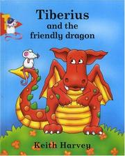 Tiberius and the Friendly Dragon by Keith Harvey