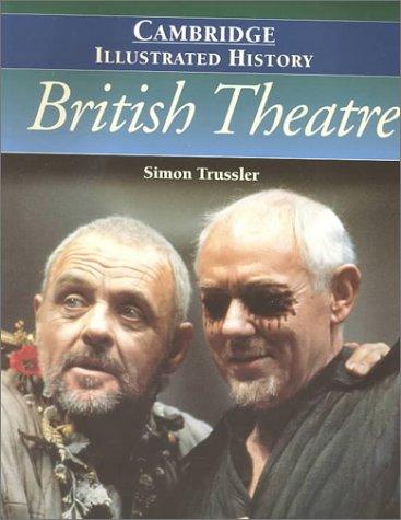 The Cambridge Illustrated History of British Theatre (Cambridge Illustrated Histories) Simon Trussler