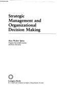 Strategic management and organizational decision making by Alan Walter Steiss
