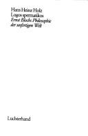 Logos spermatikos: Ernst Blochs Philosophie d. unfertigen Welt (Philosphische Texte) (German Edition) Hans Heinz Holz