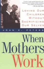 When mothers work by Joan K. Peters