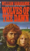 Cover of: Wolves of the dawn by William Sarabande
