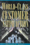 World-Class Customer Satisfaction by Jonathan D. Barsky Phd.
