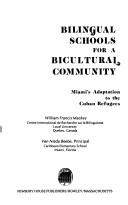 Bilingual Schools for a Bicultural Community: Miami's Adaptation to the Cuban Refugees (Studies in bilingual education) William Francis MacKey
