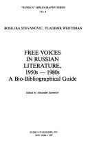 Free Voices in Russian Literature, 1950S-1980s: A Bio-Biographical Guide (Russica Bibliography Series, No 4) Bosiljka Stevanovic