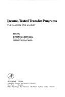 Income-Tested Transfer Programs: The Case for and Against (Institute for Research on Poverty monograph series) Irwin Garfinkel
