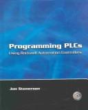 Programming PLCs Using Rockwell Automation Controllers by Jon Stenerson
