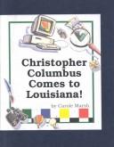 Christopher Columbus Comes to Louisiana!: Includes Reproducible Activities for Kids! (Louisiana Books) Carole Marsh