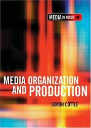 Media Organization and Production (Media in Focus Series (LTD)) Simon Cottle