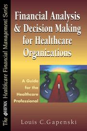 Financial analysis and decision making for healthcare organizations by Louis C. Gapenski