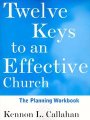 Twelve keys to an effective church. by Kennon L. Callahan