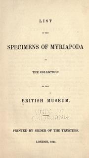 List of the specimens of Myriapoda in the collection of the British Museum British Museum (Natural History). Dept. of Zoology