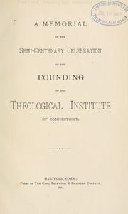 A Memorial of the Semi-Centenary Celebration of the Founding of the Theological Institute of Connecticut (1884 ) Hartford Theological Seminary