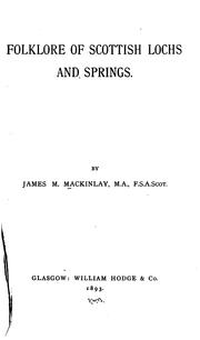 Folklore of Scottish Lochs and Springs James M. Mackinlay
