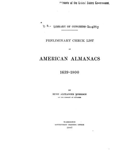 Preliminary check list of American almanacs, 1639-1800 Hugh Alexander Morrison